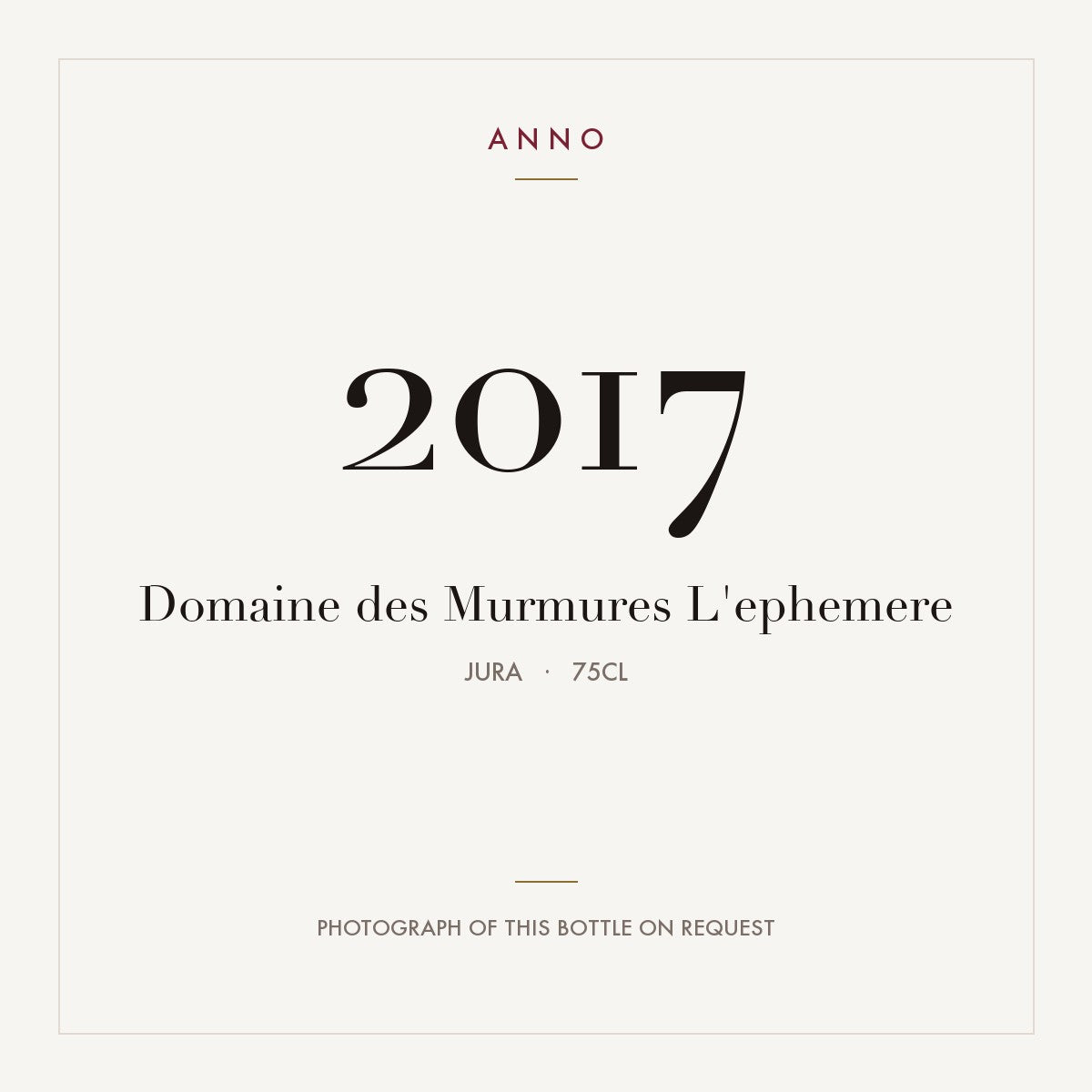 Domaine des Murmures L'ephemere 2017 0,75l, Jura — ANNO-årgangskort; foto af den faktiske flaske på forespørgsel