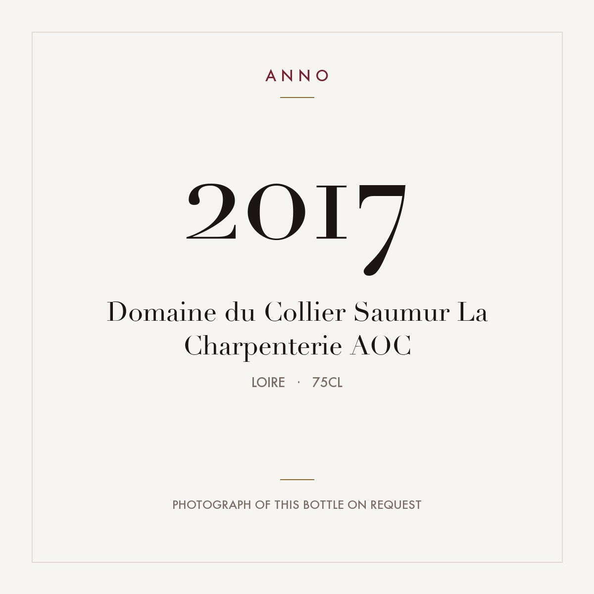 Domaine du Collier Saumur La Charpenterie 2017 AOC 0,75l, Loire — carte millésime ANNO ; photo de la bouteille réelle disponible sur demande