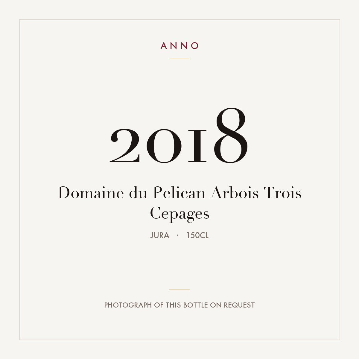 Domaine du Pelican Arbois Trois Cepages 2018 AOC 1,5l — ANNO vintage card; photograph of the actual bottle available on request