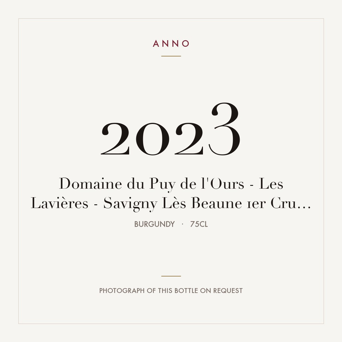 Domaine du Puy de l'Ours Savigny-les-Beaune Premier Cru Les Lavieres 2023 AOC 0,75l — ANNO vintage card; photograph of the actual bottle available on request