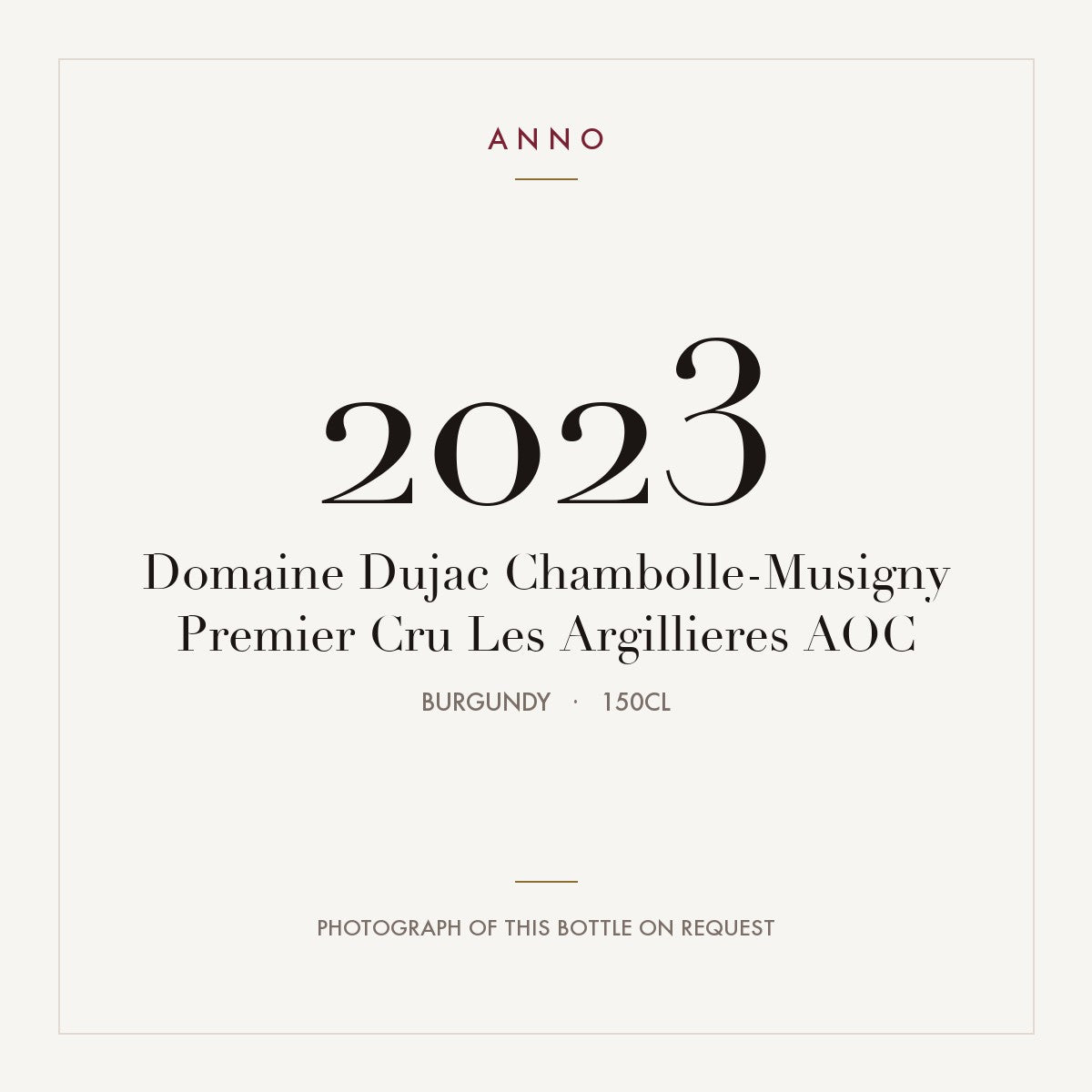 Domaine Dujac Chambolle-Musigny Premier Cru Les Argillieres 2023 AOC 1,5l, Bourgogne — carte millésime ANNO ; photo de la bouteille réelle disponible sur demande