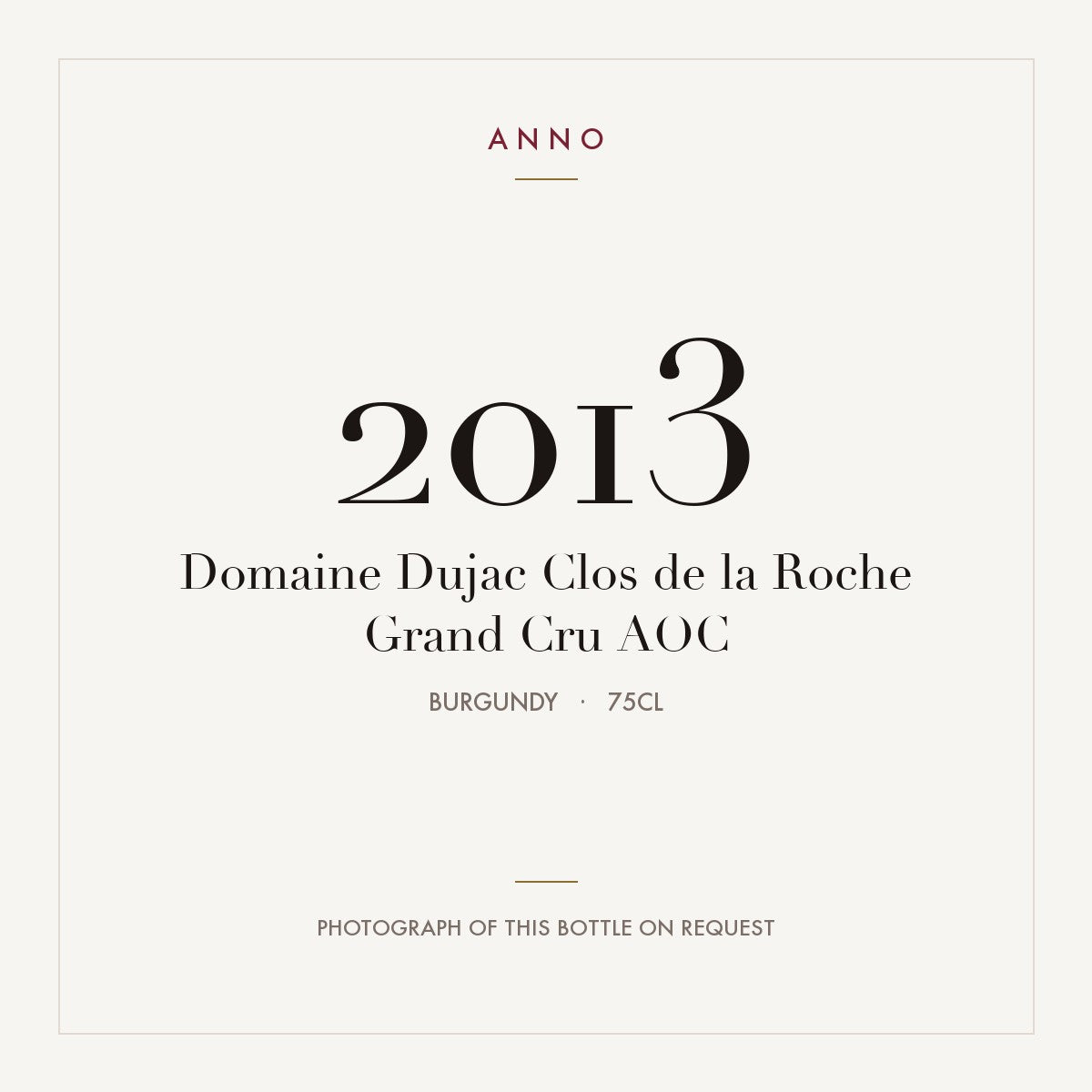 Domaine Dujac Clos de la Roche Grand Cru 2013 AOC 0,75l, Bourgogne — ANNO-årgangskort; foto af den faktiske flaske på forespørgsel