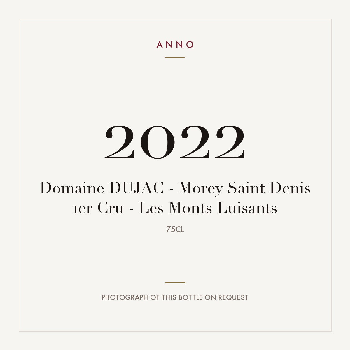 Domaine Dujac Morey-Saint-Denis Premier Cru Les Monts Luisants 2022 AOC 0,75l — ANNO vintage card; photograph of the actual bottle available on request