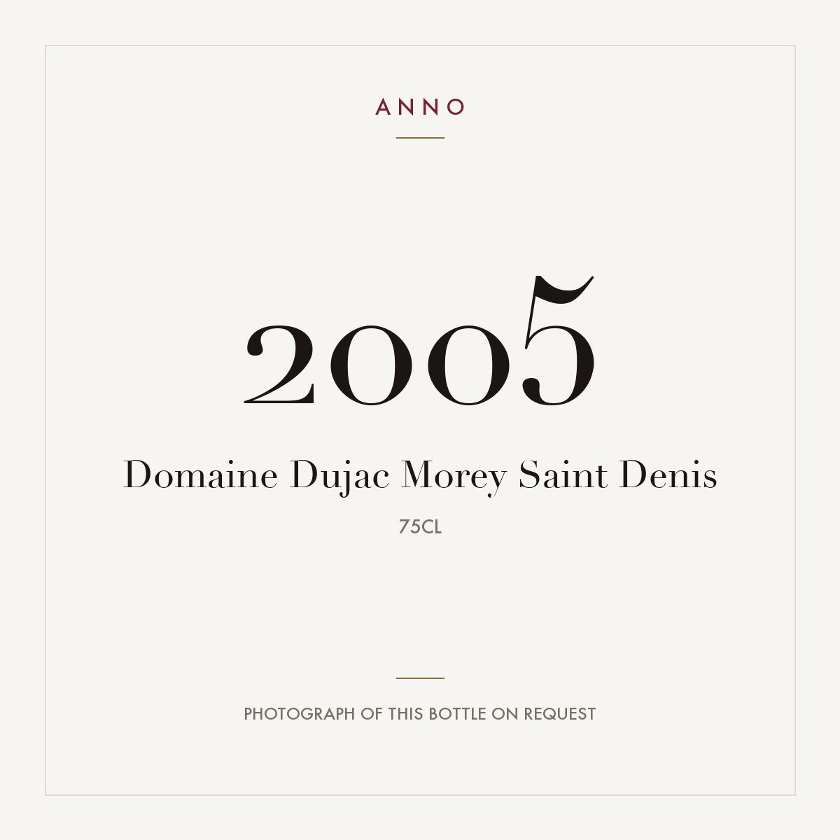 Domaine Dujac Morey-Saint-Denis 2005 AOC 0,75l — ANNO vintage card; photograph of the actual bottle available on request
