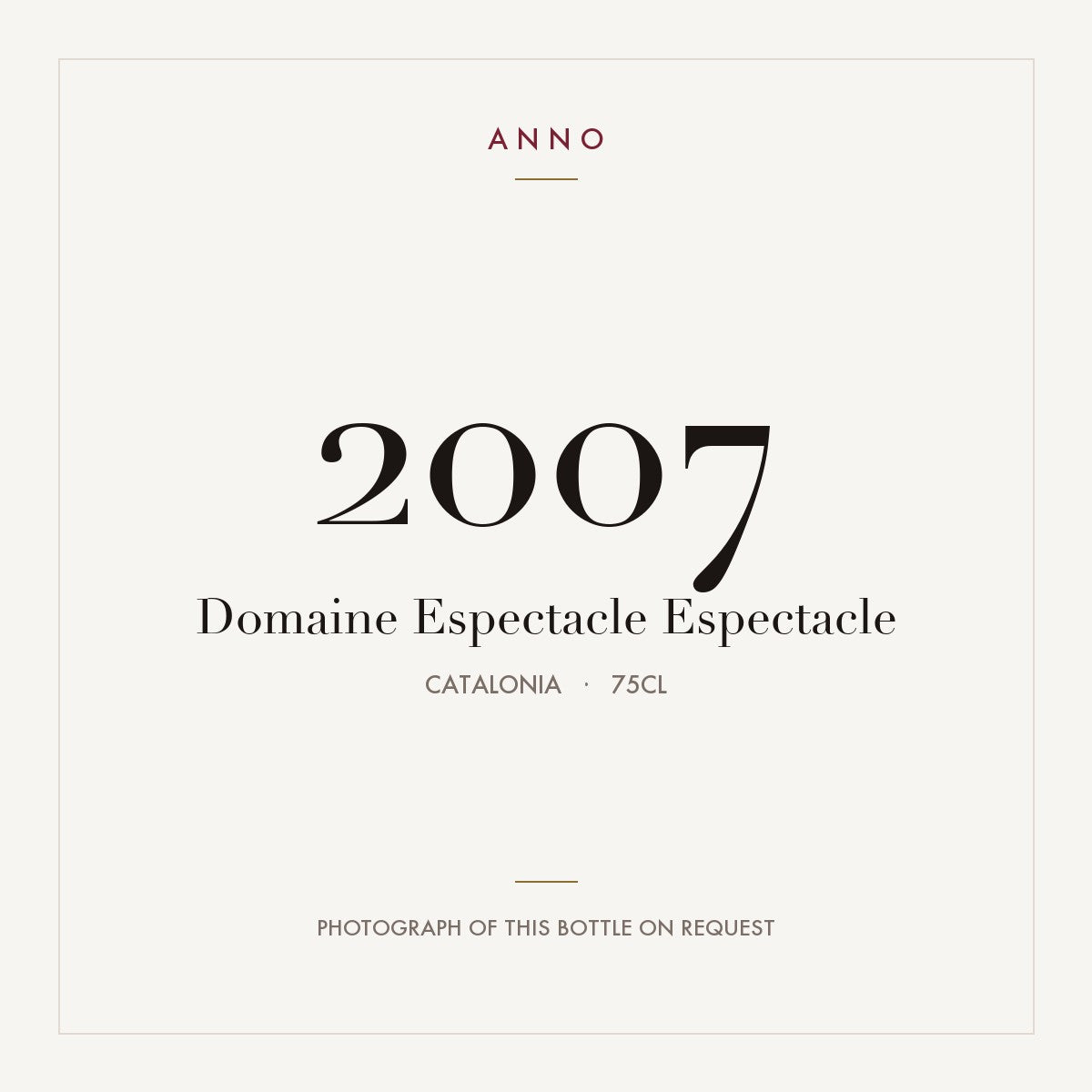 Domaine Espectacle Montsant 2007 DO 0,75l — carte millésime ANNO ; photo de la bouteille réelle disponible sur demande