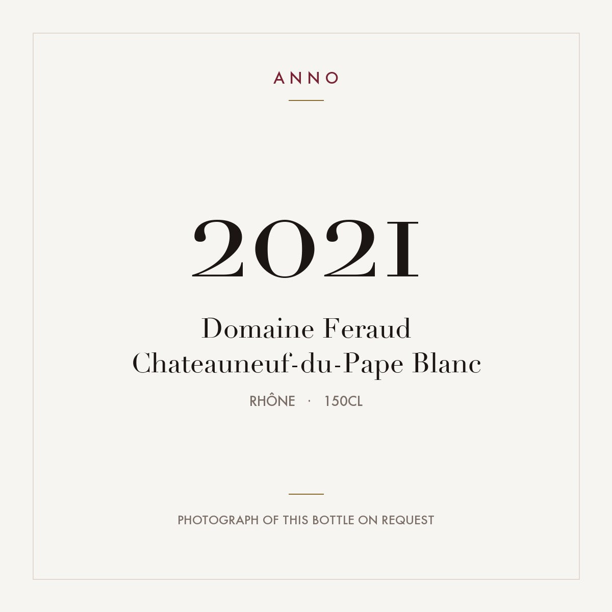 Domaine Feraud Chateauneuf-du-Pape Blanc 2021 AOC 1,5l — carte millésime ANNO ; photo de la bouteille réelle disponible sur demande