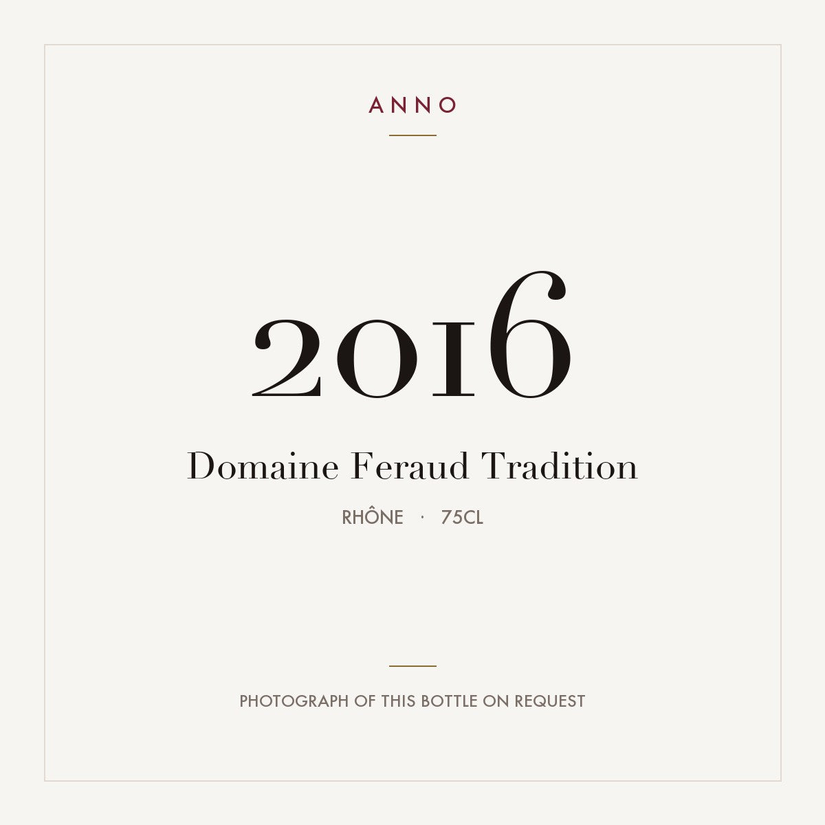 Domaine Feraud Tradition 2016 0,75l, Rhône — carte millésime ANNO ; photo de la bouteille réelle disponible sur demande