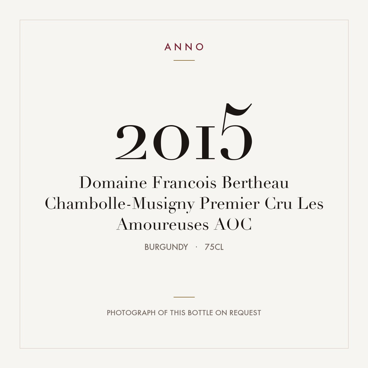 Domaine Francois Bertheau Chambolle-Musigny Premier Cru Les Amoureuses 2015 AOC 0,75l, Borgoña — tarjeta de añada ANNO; foto de la botella real disponible bajo petición
