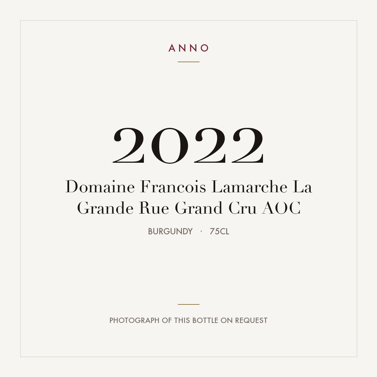 Domaine Francois Lamarche La Grande Rue Grand Cru 2022 AOC 0,75l from Burgundy — ANNO vintage card; photograph of the actual bottle available on request