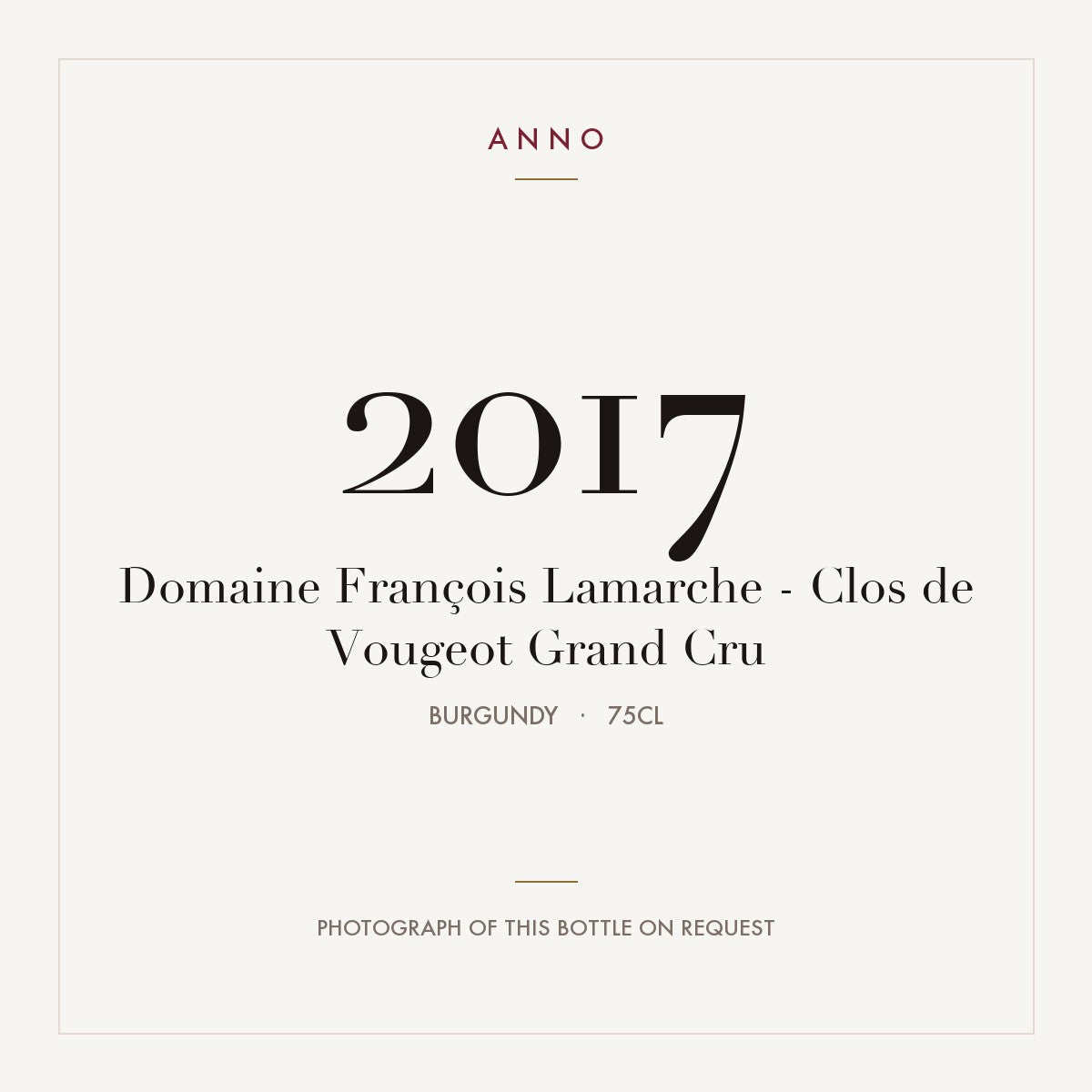 Domaine Francois Lamarche Clos de Vougeot Grand Cru 2017 AOC 0,75l — ANNO vintage card; photograph of the actual bottle available on request