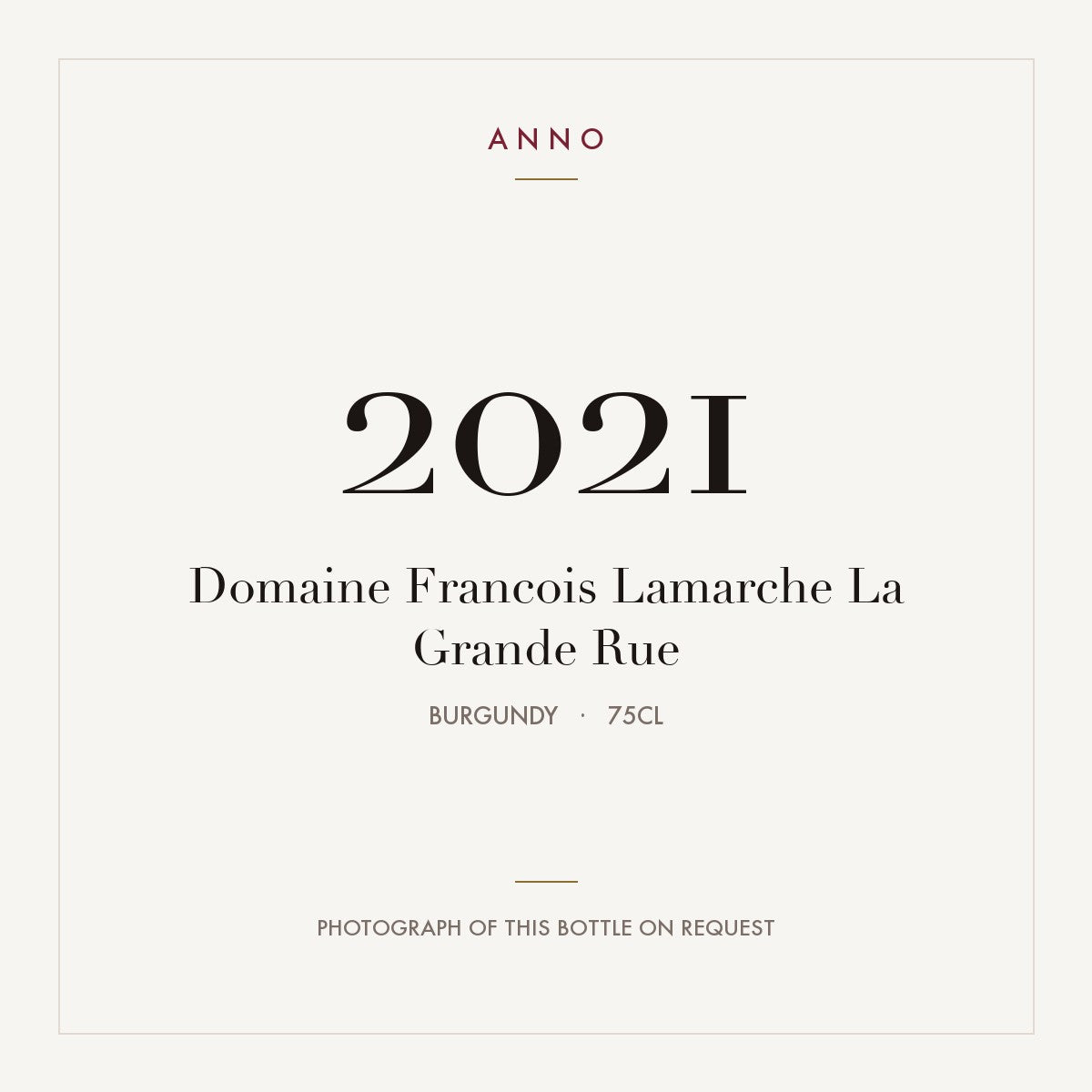 Domaine Francois Lamarche La Grande Rue Grand Cru 2021 AOC 0,75l — carte millésime ANNO ; photo de la bouteille réelle disponible sur demande