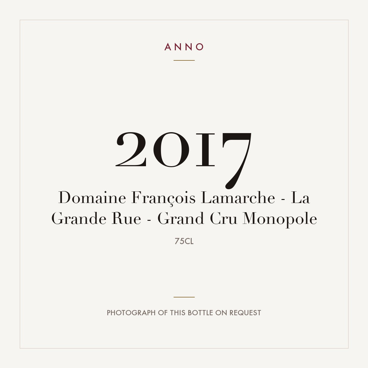 Domaine Francois Lamarche La Grande Rue Grand Cru 2017 AOC 0,75l — ANNO vintage card; photograph of the actual bottle available on request