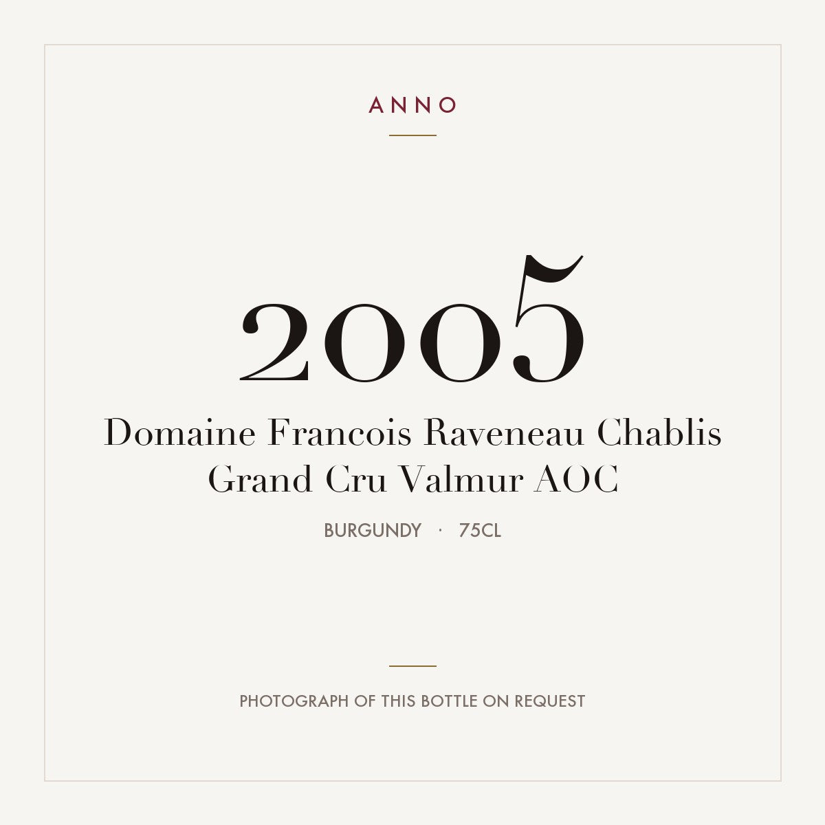 Domaine Francois Raveneau Chablis Grand Cru Valmur 2005 AOC 0,75l from Burgundy — ANNO vintage card; photograph of the actual bottle available on request