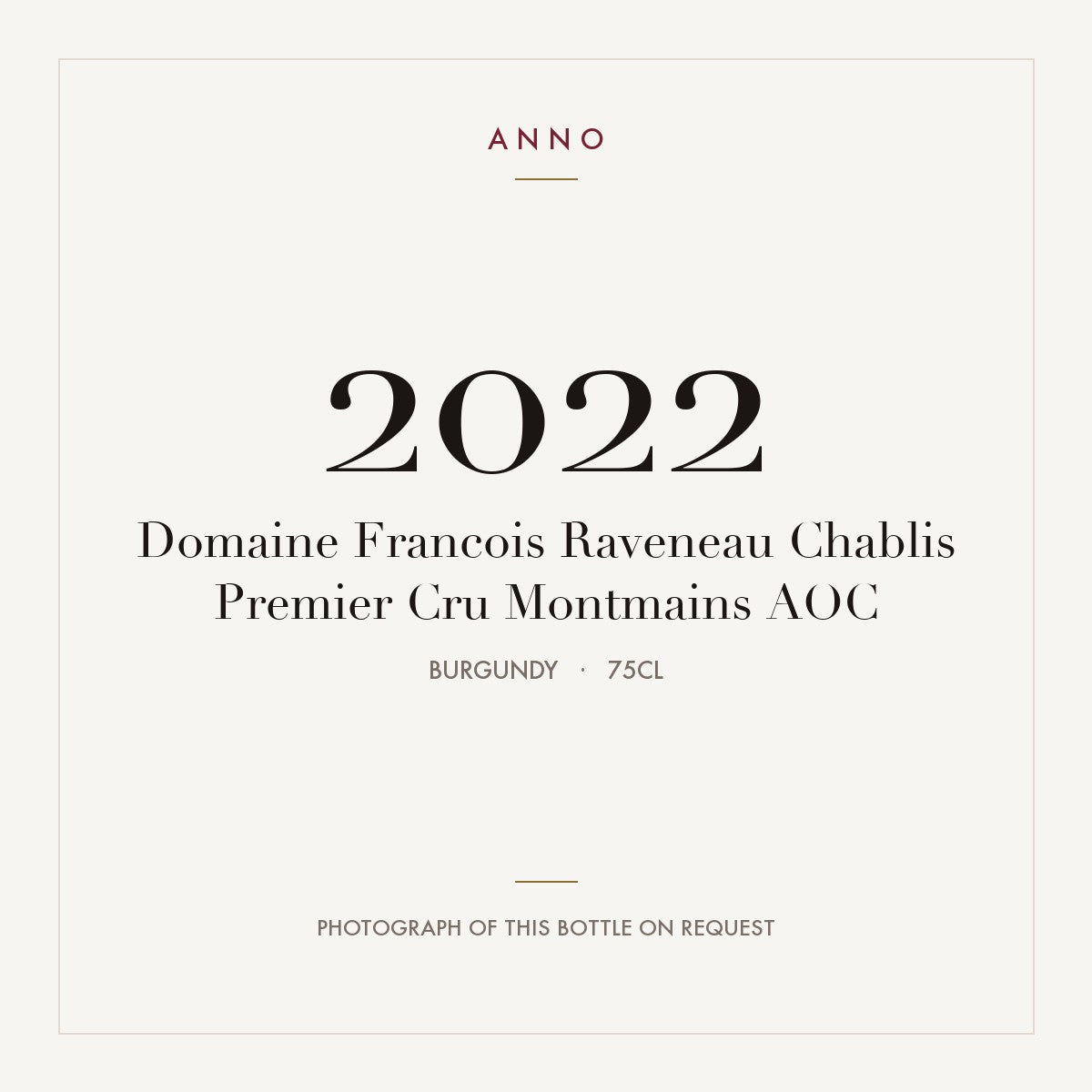 Domaine Francois Raveneau Chablis Premier Cru Montmains 2022 AOC 0,75l, Bourgogne — carte millésime ANNO ; photo de la bouteille réelle disponible sur demande