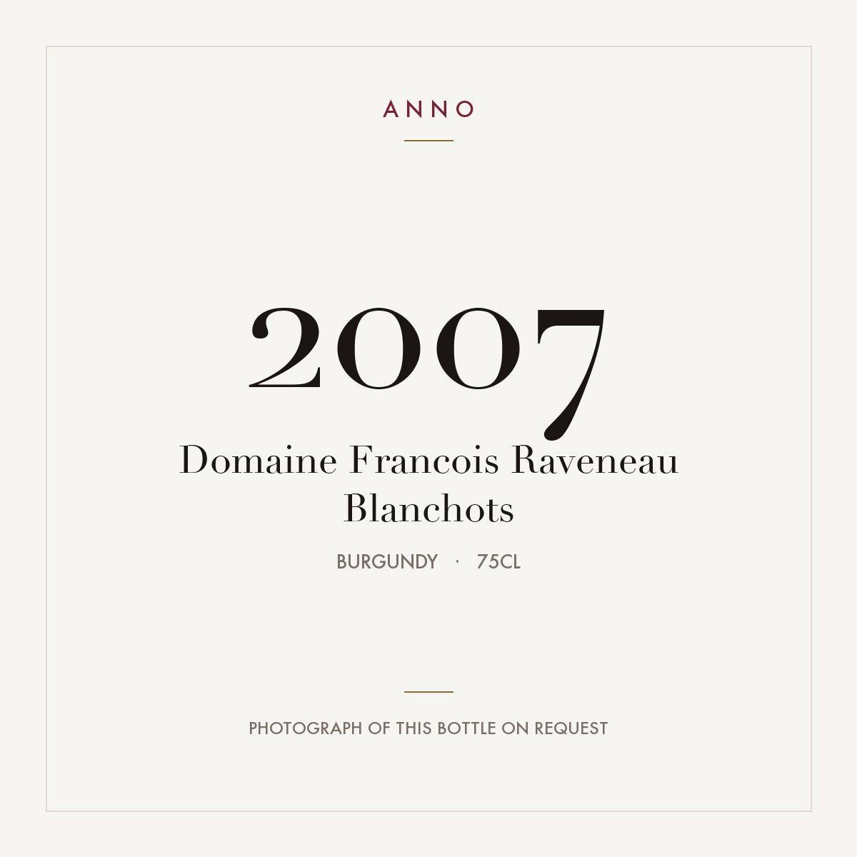 Domaine Francois Raveneau Chablis Grand Cru Blanchots 2007 AOC 0,75l — carte millésime ANNO ; photo de la bouteille réelle disponible sur demande
