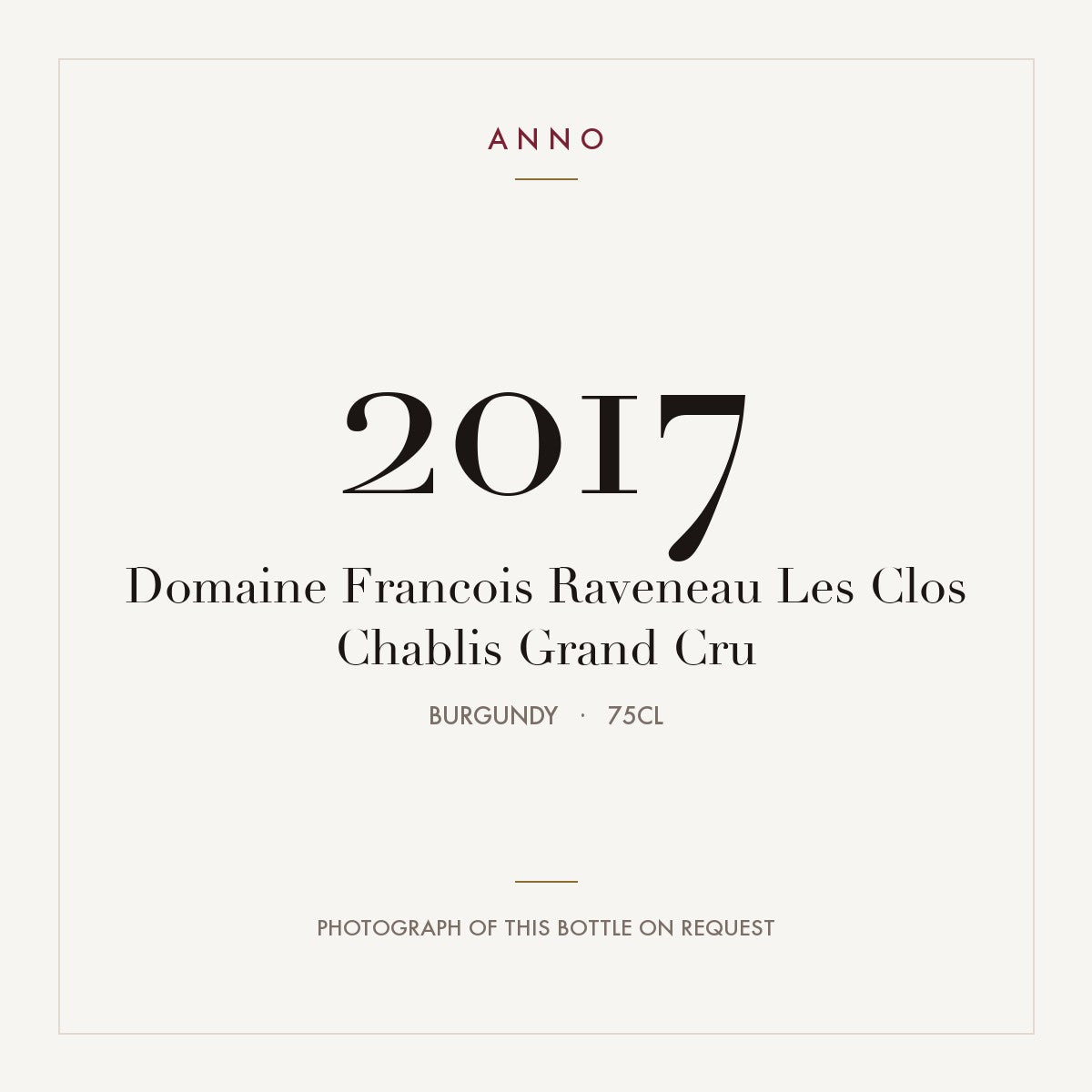 Domaine Francois Raveneau Chablis Grand Cru Les Clos 2017 AOC 0,75l — carte millésime ANNO ; photo de la bouteille réelle disponible sur demande