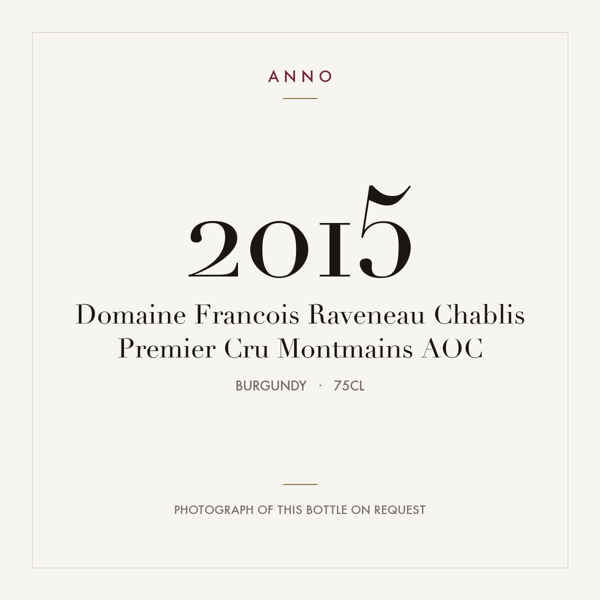 Domaine Francois Raveneau Chablis Premier Cru Montmains 2015 AOC 0,75l, ブルゴーニュ — ANNOヴィンテージカード。実際のボトルの写真はご要望に応じてご用意します