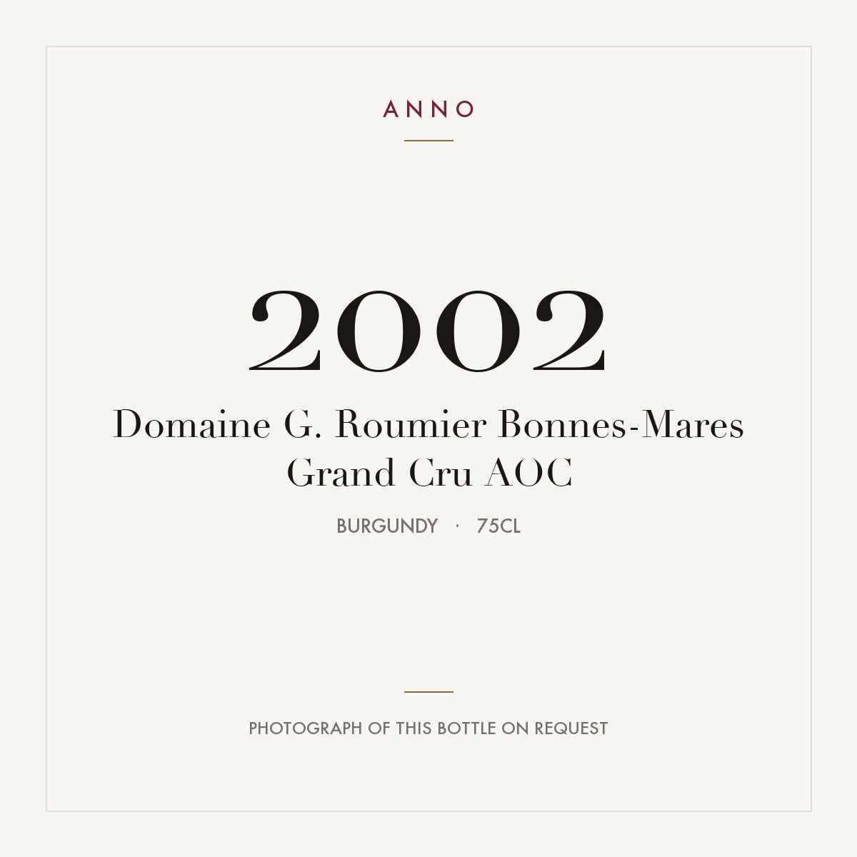 Domaine G. Roumier Bonnes-Mares Grand Cru 2002 AOC 0,75l from Burgundy — ANNO vintage card; photograph of the actual bottle available on request