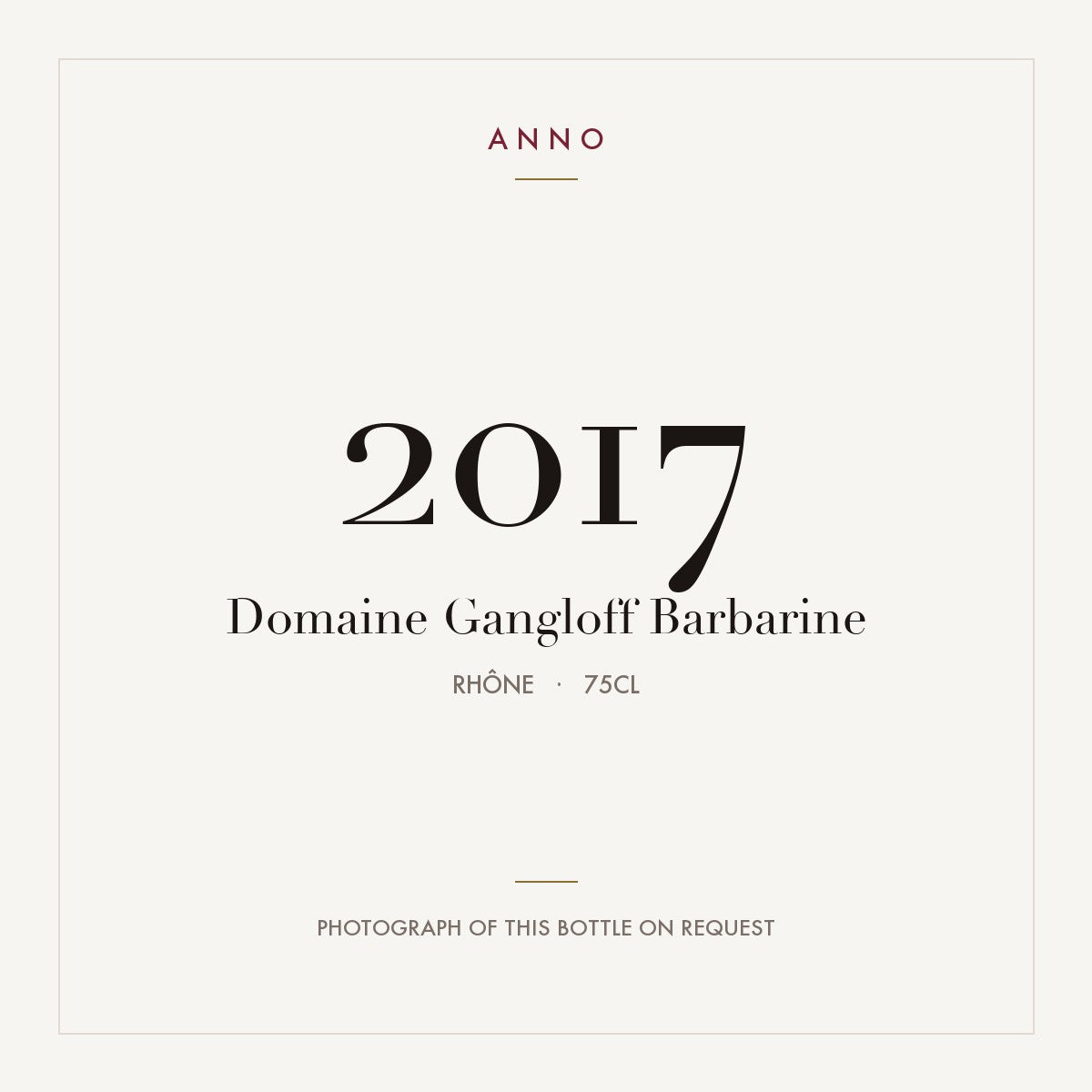 Domaine Yves Gangloff Cote-Rotie La Barbarine 2017 AOC 0,75l — carte millésime ANNO ; photo de la bouteille réelle disponible sur demande