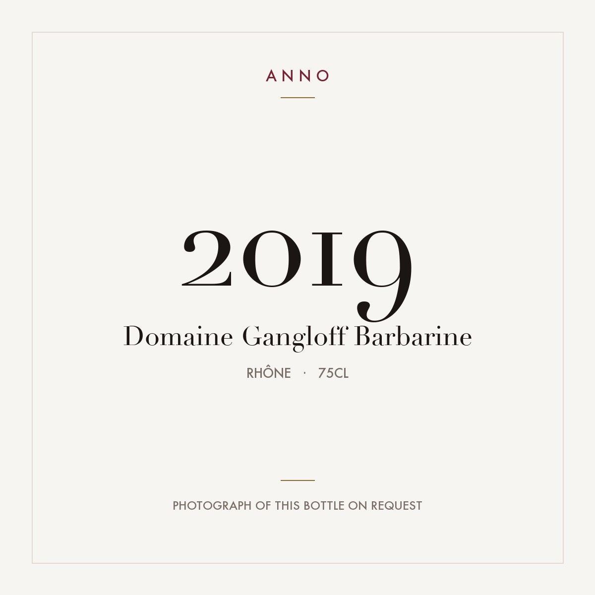 Domaine Yves Gangloff Cote-Rotie La Barbarine 2019 AOC 0,75l — carte millésime ANNO ; photo de la bouteille réelle disponible sur demande