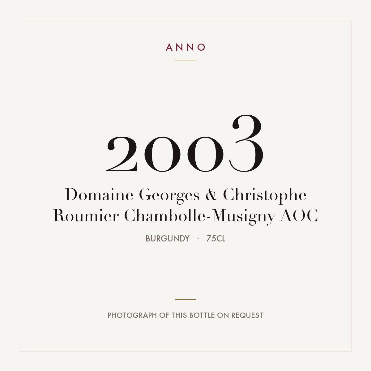 Domaine Georges & Christophe Roumier Chambolle-Musigny 2003 AOC 0,75l, Borgogna — card dell'annata ANNO; foto della bottiglia reale disponibile su richiesta