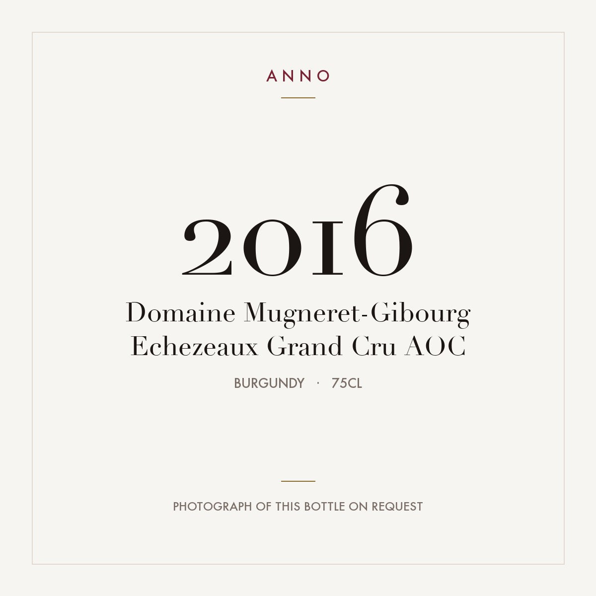 Domaine Mugneret-Gibourg Echezeaux Grand Cru 2016 AOC 0,75l from Burgundy — ANNO vintage card; photograph of the actual bottle available on request