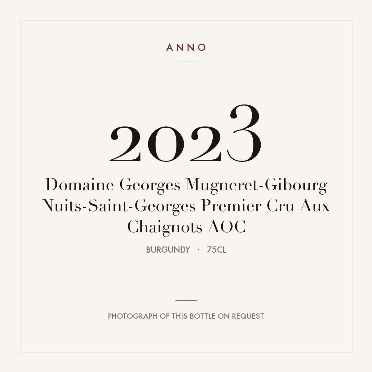 Domaine Georges Mugneret-Gibourg Nuits-Saint-Georges Premier Cru Aux Chaignots 2023 AOC 0,75l, 勃根地 — ANNO 年份卡；實際酒瓶照片可應要求提供