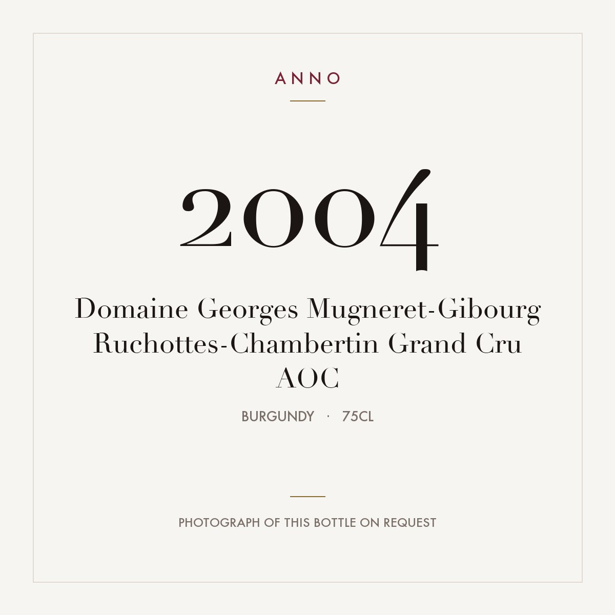 Domaine Georges Mugneret-Gibourg Ruchottes-Chambertin Grand Cru 2004 AOC 0,75l, Bourgogne — ANNO-årgangskort; foto af den faktiske flaske på forespørgsel