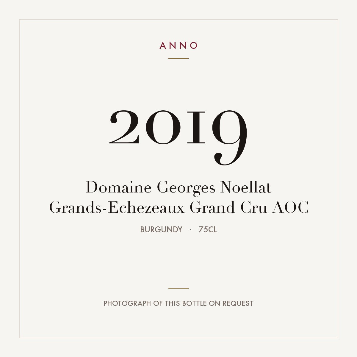 Domaine Georges Noellat Grands-Echezeaux Grand Cru 2019 AOC 0,75l, Bourgogne — ANNO-årgangskort; foto af den faktiske flaske på forespørgsel