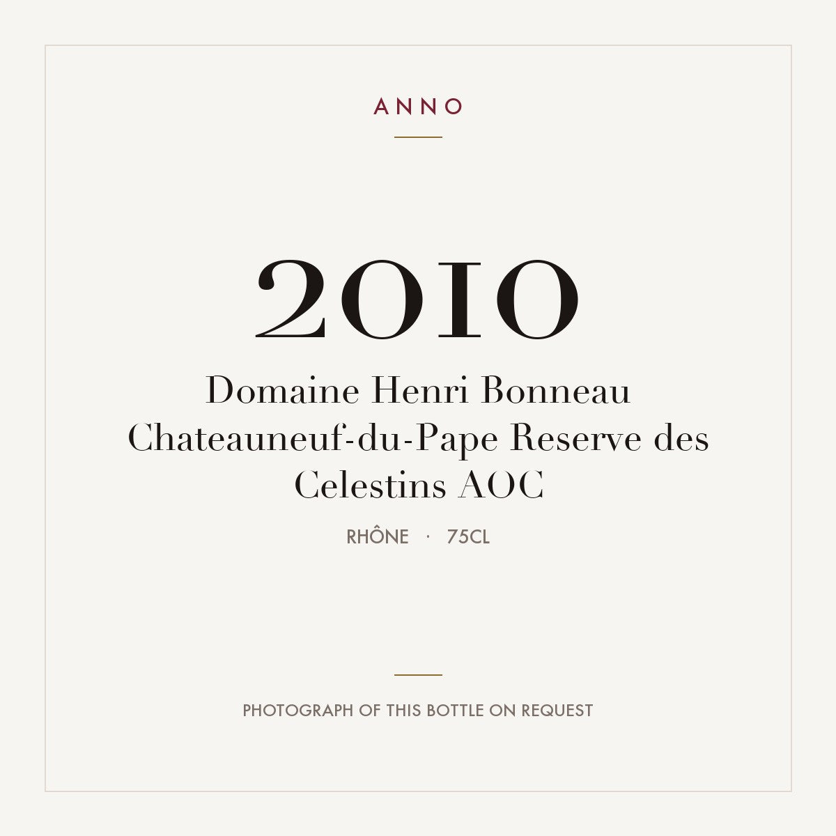 Domaine Henri Bonneau Chateauneuf-du-Pape Reserve des Celestins 2010 AOC 0,75l from Rhône — ANNO vintage card; photograph of the actual bottle available on request