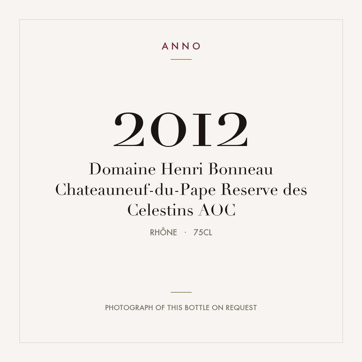 Domaine Henri Bonneau Chateauneuf-du-Pape Reserve des Celestins 2012 AOC 0,75l from Rhône — ANNO vintage card; photograph of the actual bottle available on request