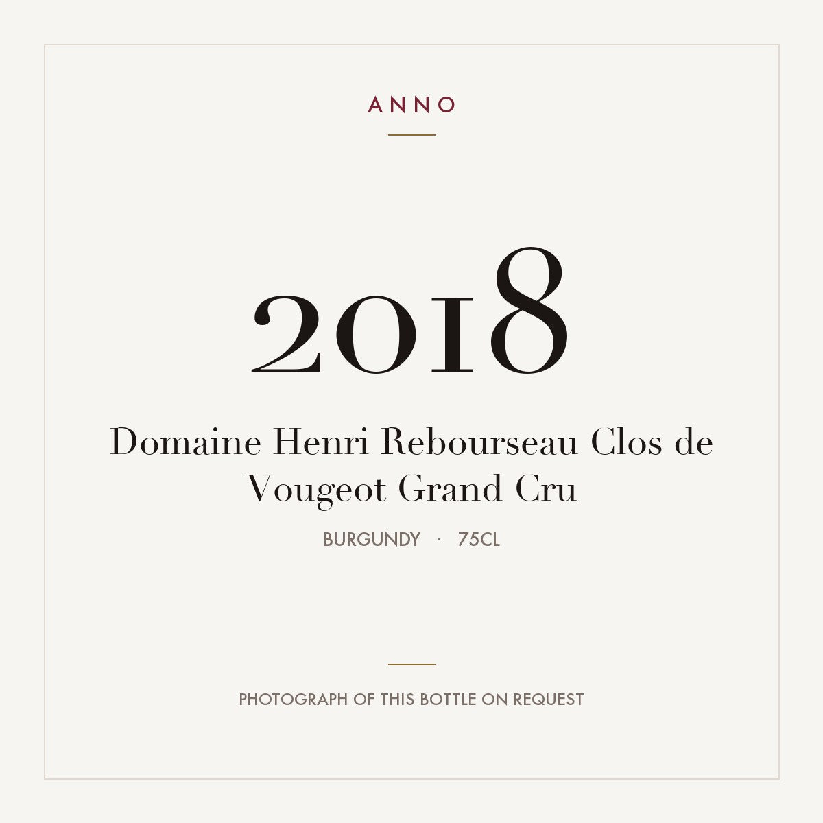 Domaine Henri Rebourseau Clos de Vougeot Grand Cru 2018 AOC 0,75l — ANNO vintage card; photograph of the actual bottle available on request
