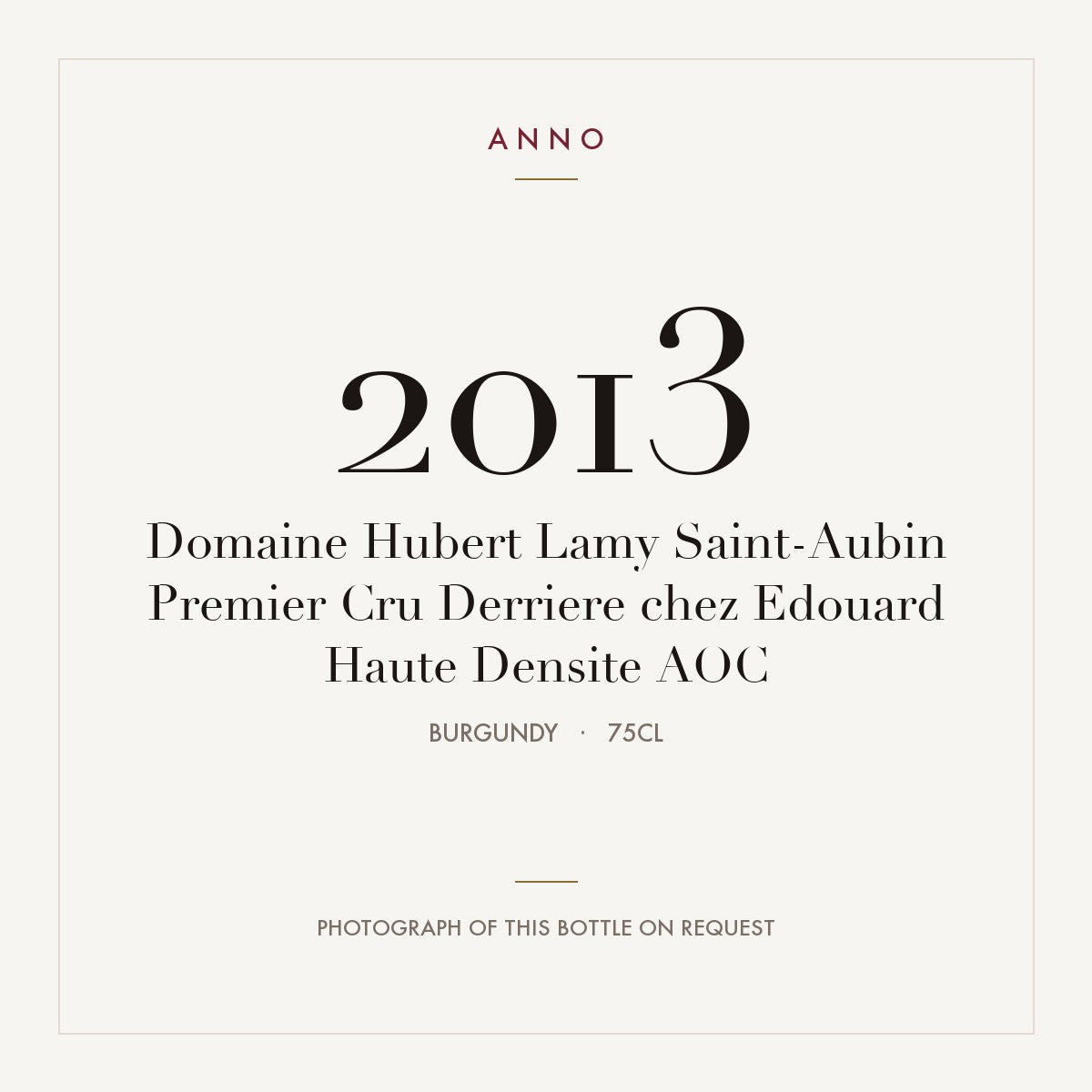 Domaine Hubert Lamy Saint-Aubin Premier Cru Derriere chez Edouard Haute Densite 2013 AOC 0,75l, Бургундия — карточка урожая ANNO; фото настоящей бутылки по запросу