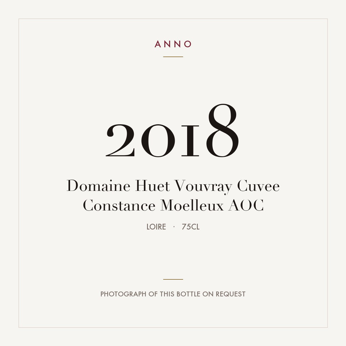 Domaine Huet Vouvray Cuvee Constance Moelleux 2018 AOC 0,75l from Loire — ANNO vintage card; photograph of the actual bottle available on request