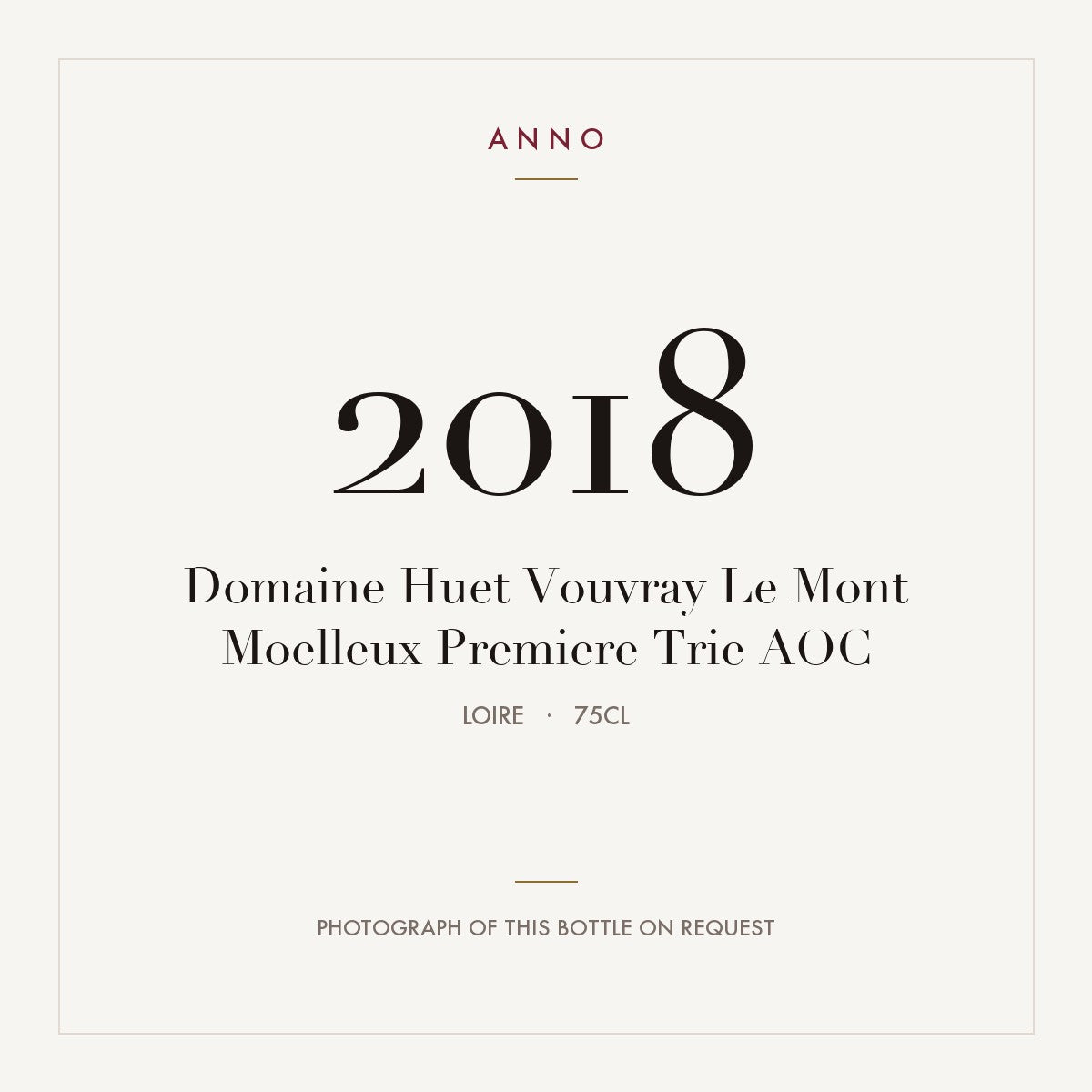Domaine Huet Vouvray Le Mont Moelleux Premiere Trie 2018 AOC 0,75l from Loire — ANNO vintage card; photograph of the actual bottle available on request