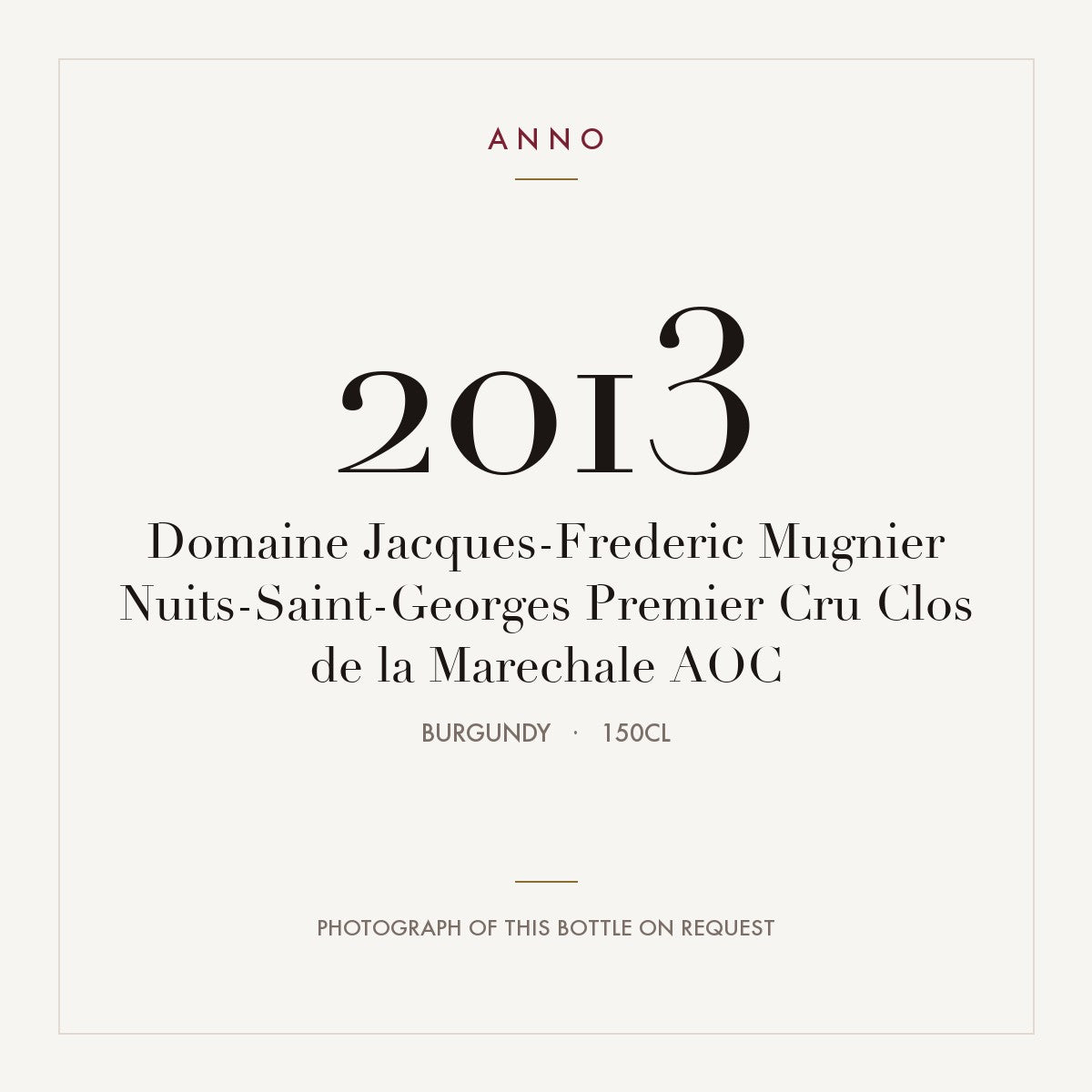Domaine Jacques-Frederic Mugnier Nuits-Saint-Georges Premier Cru Clos de la Marechale 2013 AOC 1,5l, 勃根地 — ANNO 年份卡；實際酒瓶照片可應要求提供