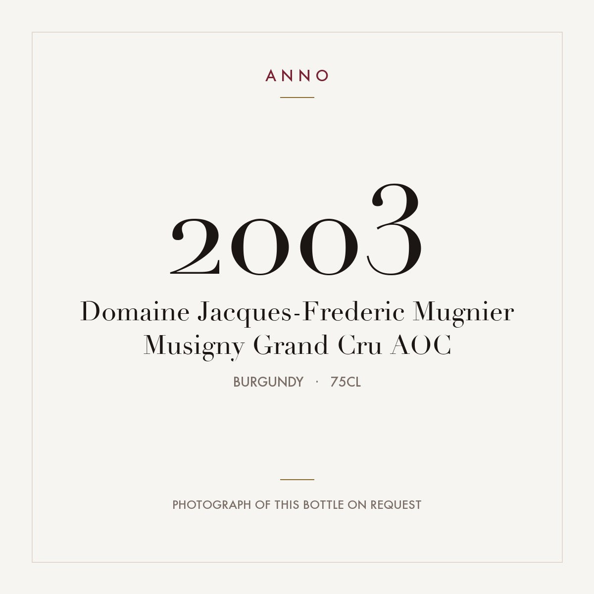Domaine Jacques-Frederic Mugnier Musigny Grand Cru 2003 AOC 0,75l from Burgundy — ANNO vintage card; photograph of the actual bottle available on request