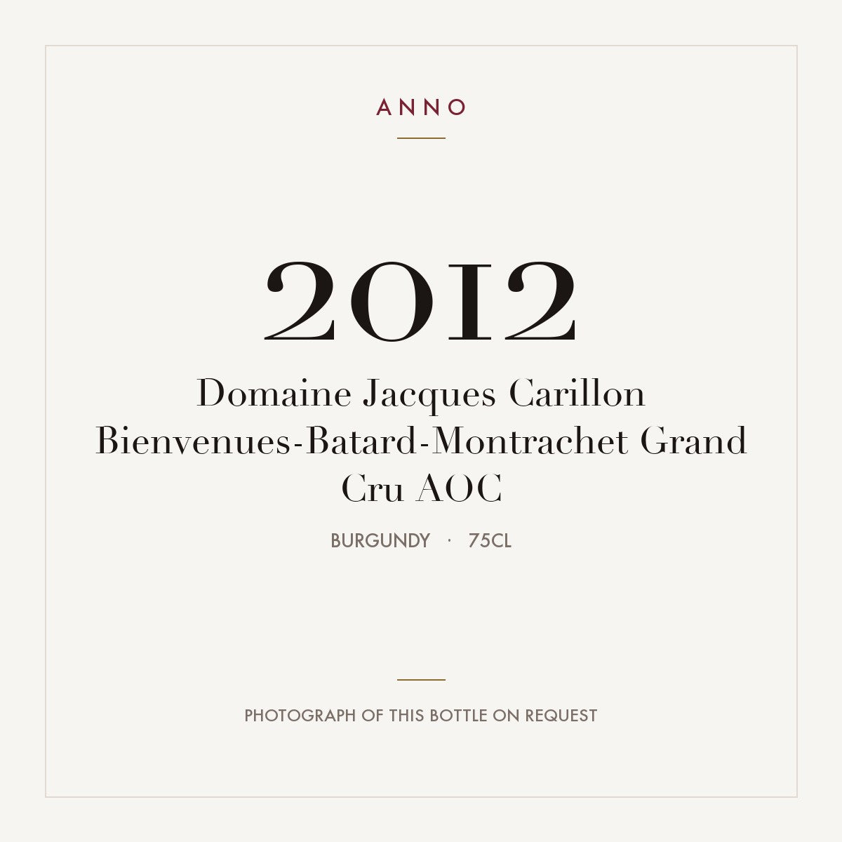 Domaine Jacques Carillon Bienvenues-Batard-Montrachet Grand Cru 2012 AOC 0,75l from Burgundy — ANNO vintage card; photograph of the actual bottle available on request