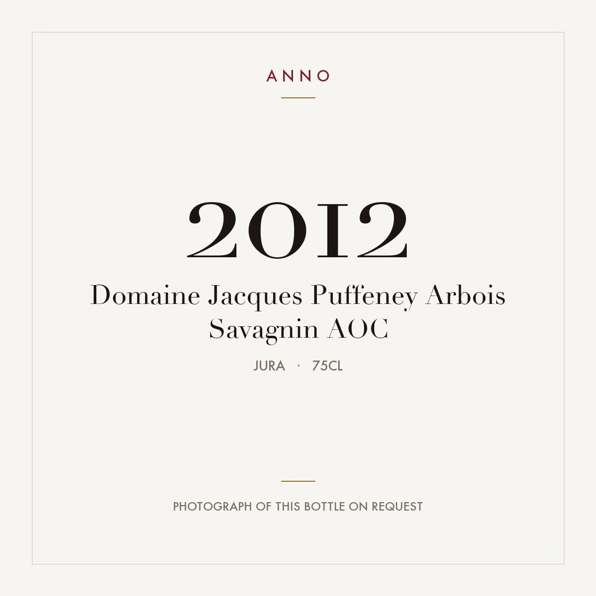 Domaine Jacques Puffeney Arbois Savagnin 2012 AOC 0,75l, Jura — ANNO-årgangskort; foto af den faktiske flaske på forespørgsel
