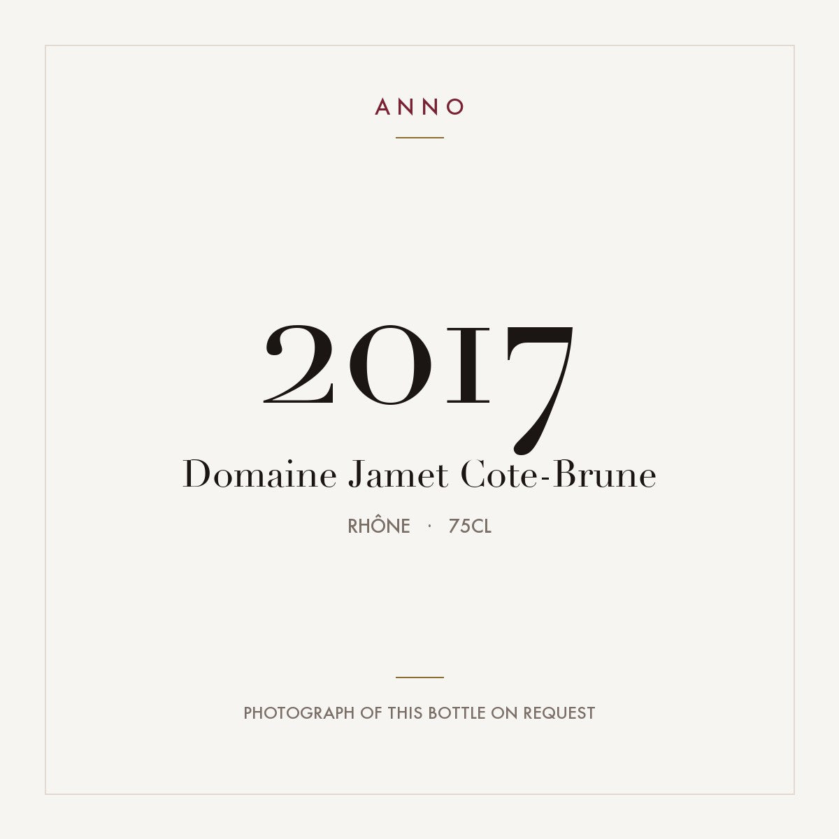 Domaine Jamet Cote-Rotie Cote Brune 2017 AOC 0,75l — carte millésime ANNO ; photo de la bouteille réelle disponible sur demande