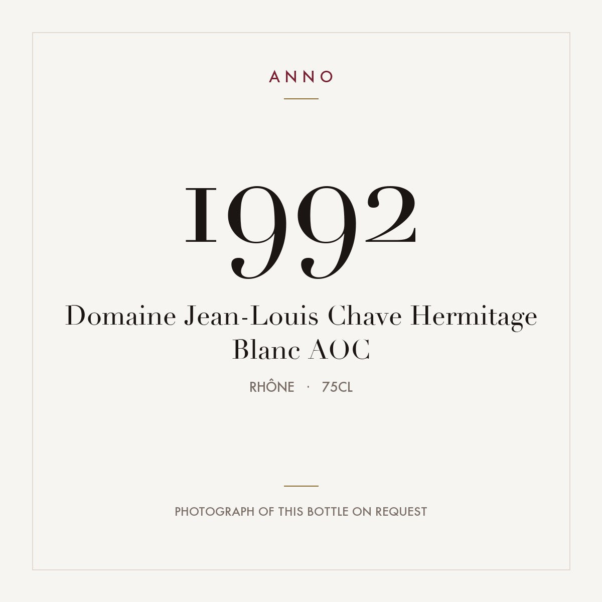 Domaine Jean-Louis Chave Hermitage Blanc 1992 AOC 0,75l, Rhône — carte millésime ANNO ; photo de la bouteille réelle disponible sur demande
