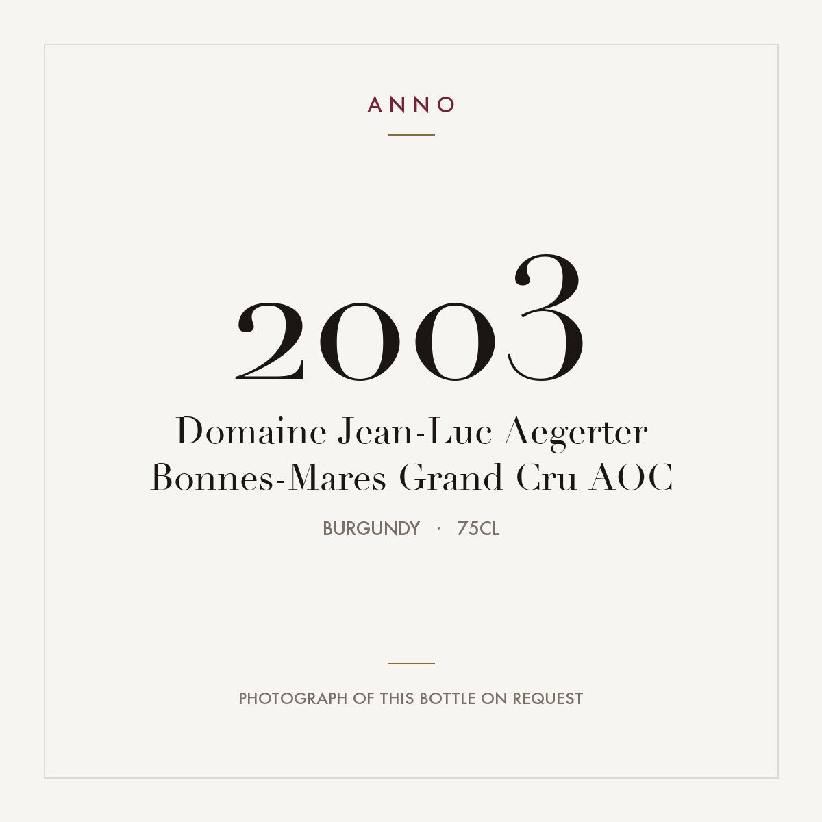 Domaine Jean-Luc Aegerter Bonnes-Mares Grand Cru 2003 AOC 0,75l, Borgoña — tarjeta de añada ANNO; foto de la botella real disponible bajo petición