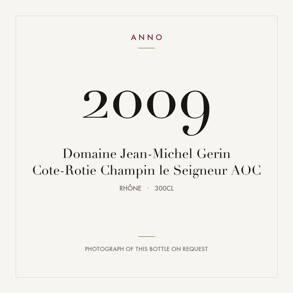 Domaine Jean-Michel Gerin Cote-Rotie Champin le Seigneur 2009 AOC 3l, Rodano — card dell'annata ANNO; foto della bottiglia reale disponibile su richiesta