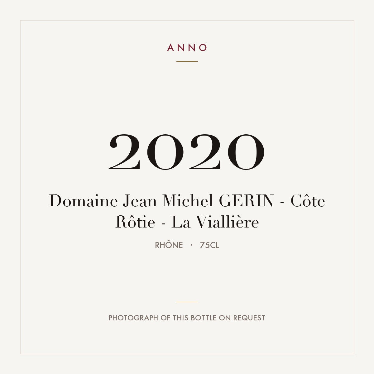 Domaine Jean-Michel Gerin Cote Rotie La Vialliere 2020 AOC 0,75l — ANNO vintage card; photograph of the actual bottle available on request