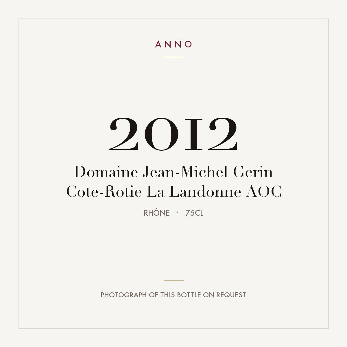 Domaine Jean-Michel Gerin Cote-Rotie La Landonne 2012 AOC 0,75l, Ródano — tarjeta de añada ANNO; foto de la botella real disponible bajo petición