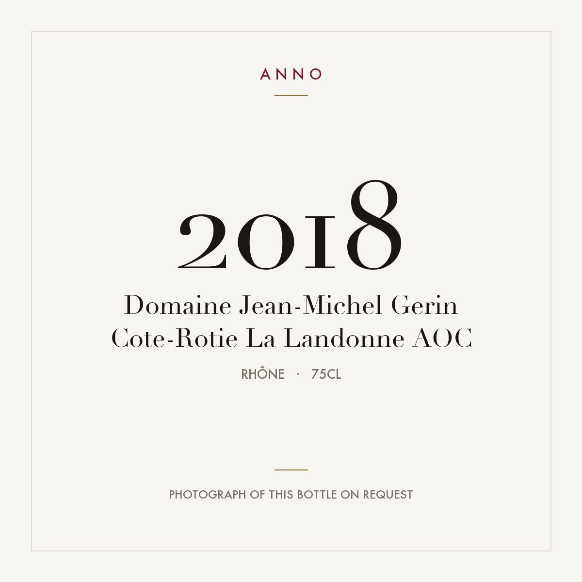 Domaine Jean-Michel Gerin Cote-Rotie La Landonne 2018 AOC 0,75l from Rhône — ANNO vintage card; photograph of the actual bottle available on request