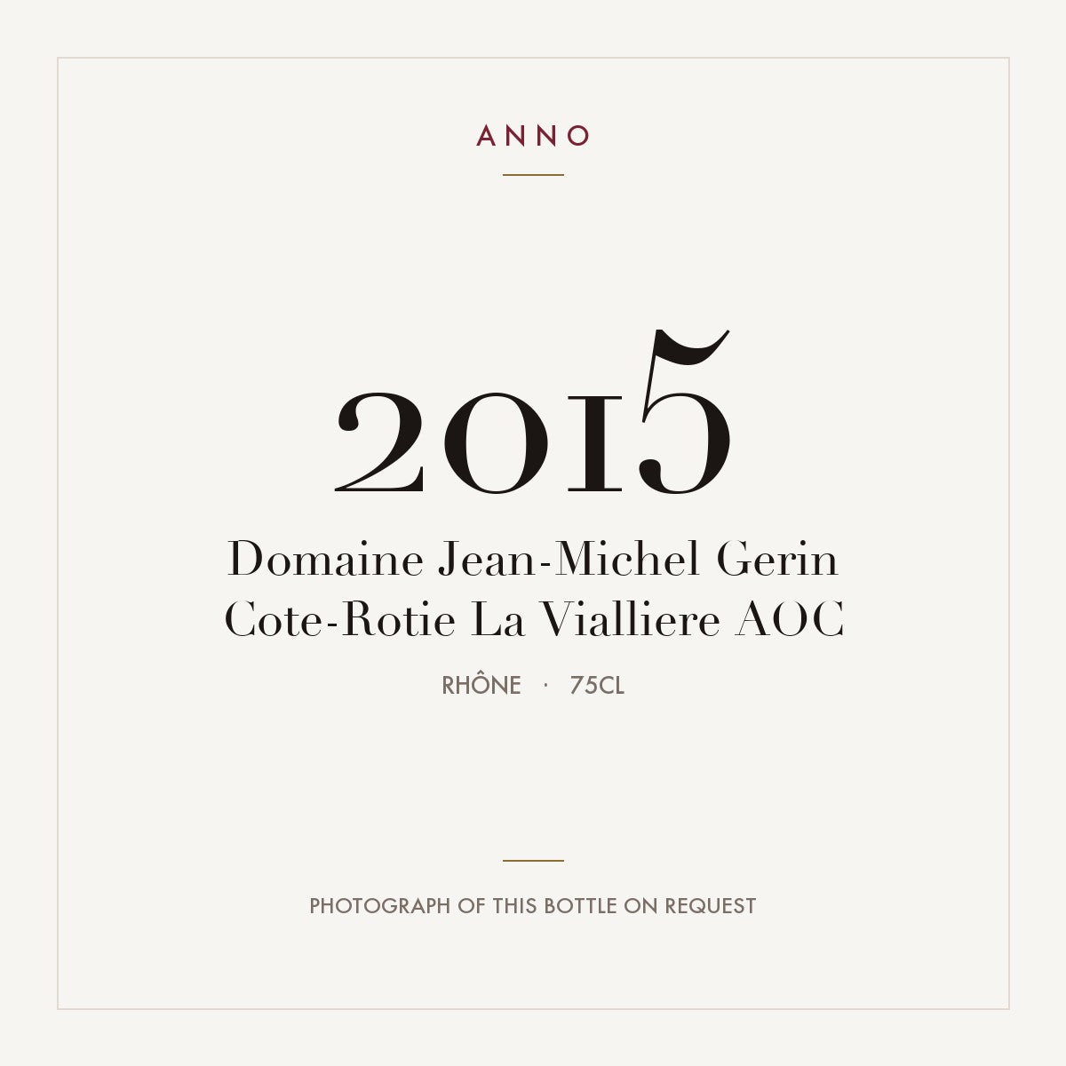 Domaine Jean-Michel Gerin Cote-Rotie La Vialliere 2015 AOC 0,75l, Ródano — cartão de colheita ANNO; fotografia da garrafa real disponível a pedido