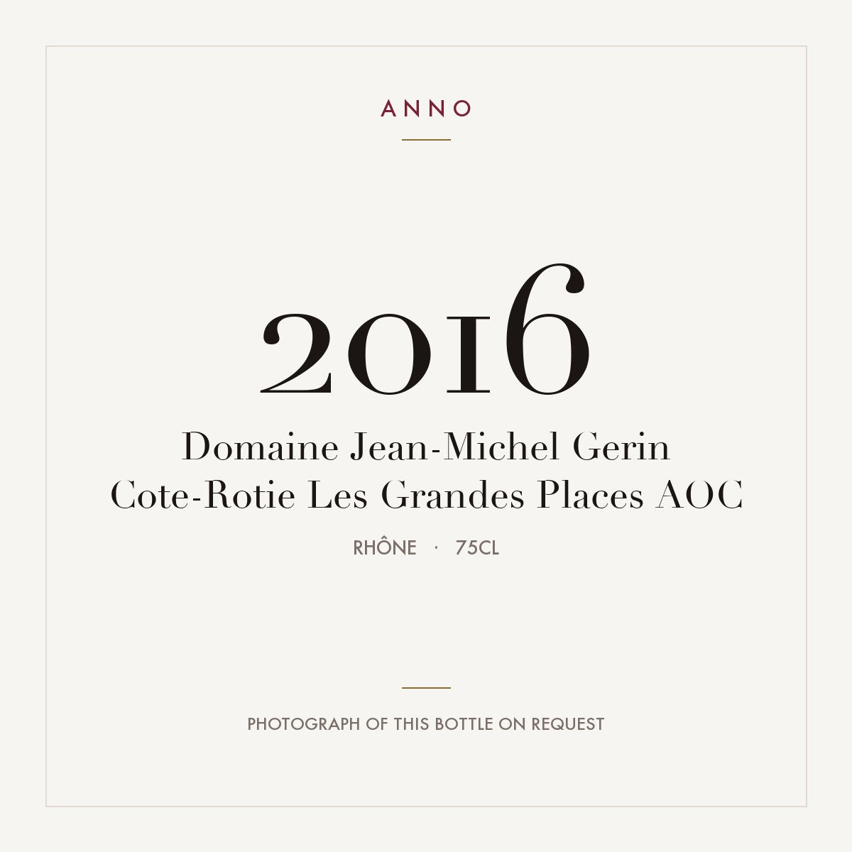 Domaine Jean-Michel Gerin Cote-Rotie Les Grandes Places 2016 AOC 0,75l, Rodano — card dell'annata ANNO; foto della bottiglia reale disponibile su richiesta