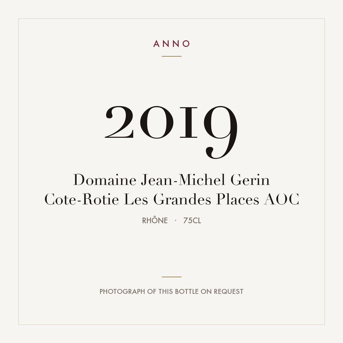 Domaine Jean-Michel Gerin Cote-Rotie Les Grandes Places 2019 AOC 0,75l, Рона — карточка урожая ANNO; фото настоящей бутылки по запросу