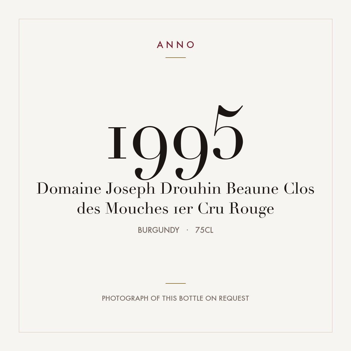 Domaine Joseph Drouhin Beaune Premier Cru Clos des Mouches 1995 AOC 0,75l — ANNO vintage card; photograph of the actual bottle available on request